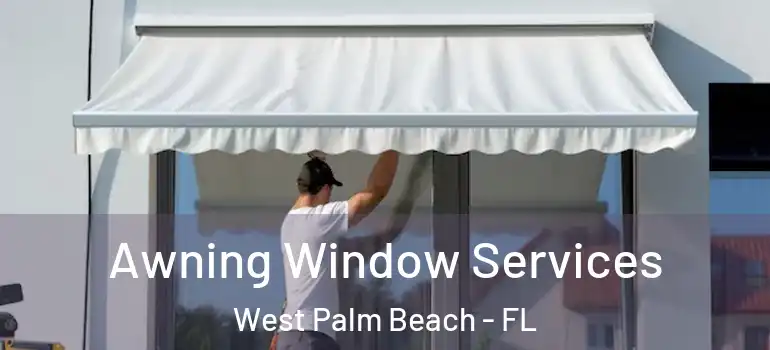  Awning Window Services West Palm Beach - FL