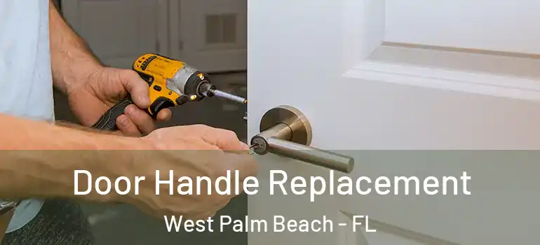  Door Handle Replacement West Palm Beach - FL