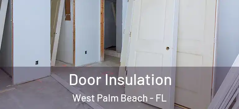  Door Insulation West Palm Beach - FL