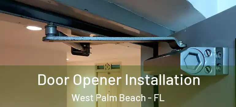  Door Opener Installation West Palm Beach - FL