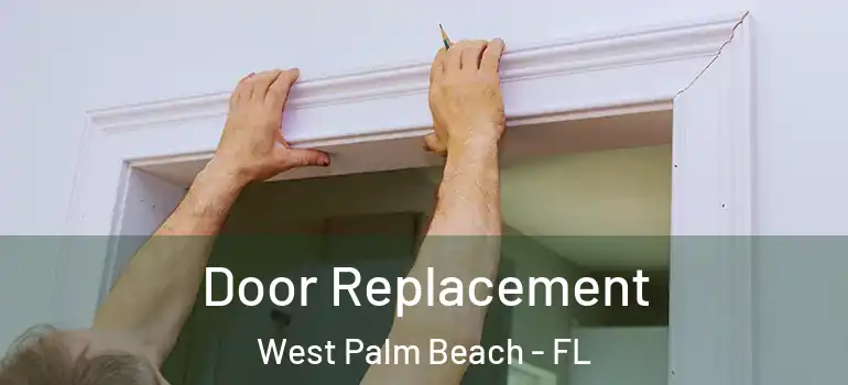  Door Replacement West Palm Beach - FL