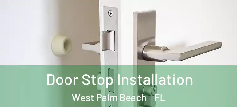  Door Stop Installation West Palm Beach - FL