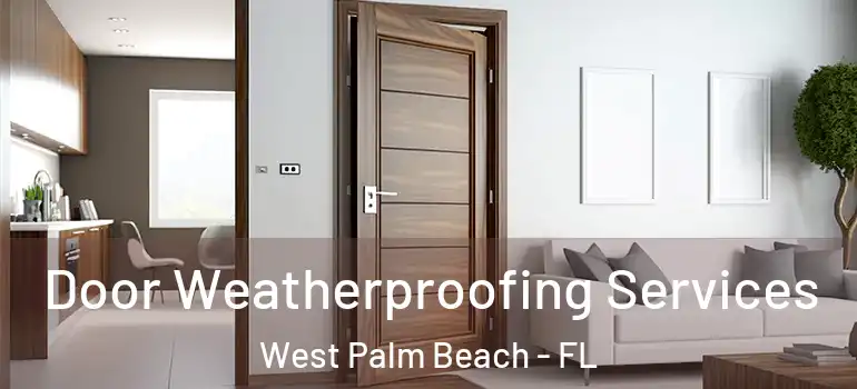  Door Weatherproofing Services West Palm Beach - FL