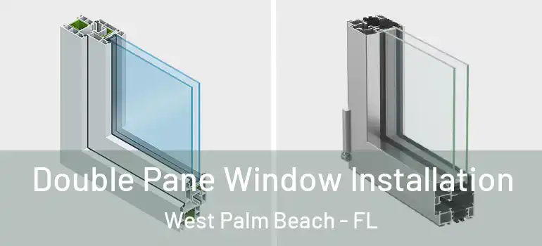  Double Pane Window Installation West Palm Beach - FL