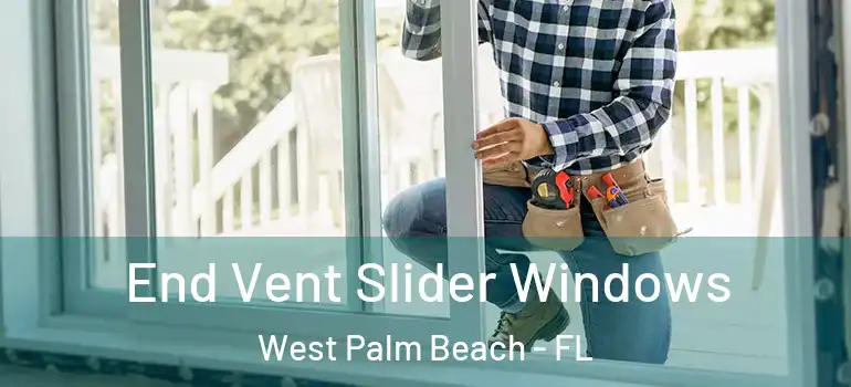  End Vent Slider Windows West Palm Beach - FL