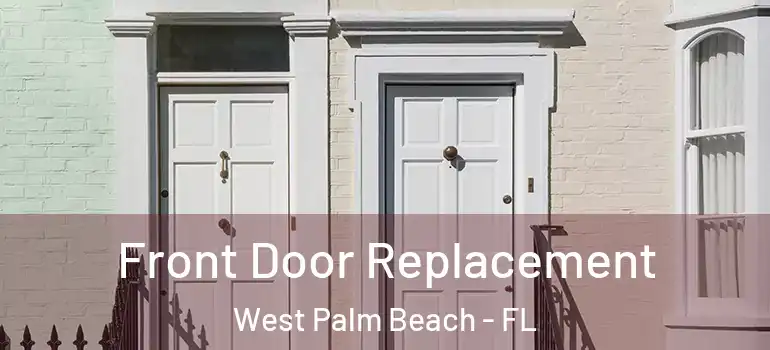  Front Door Replacement West Palm Beach - FL