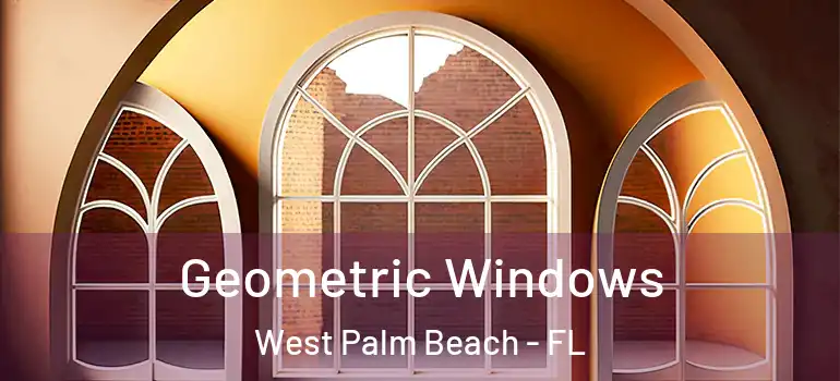  Geometric Windows West Palm Beach - FL