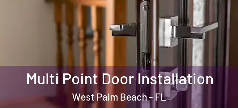  Multi Point Door Installation West Palm Beach - FL