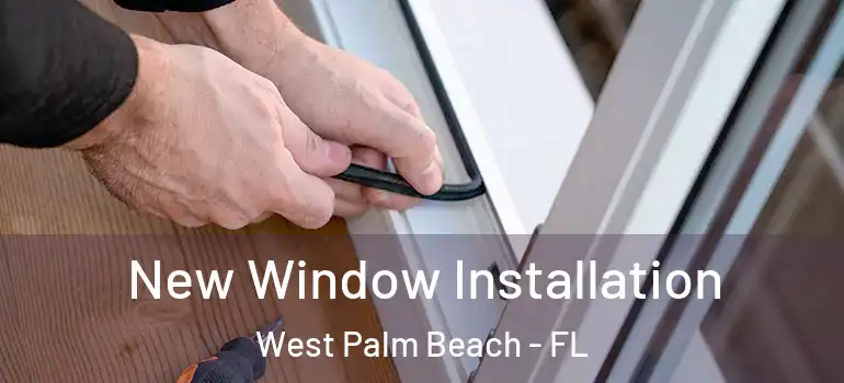  New Window Installation West Palm Beach - FL