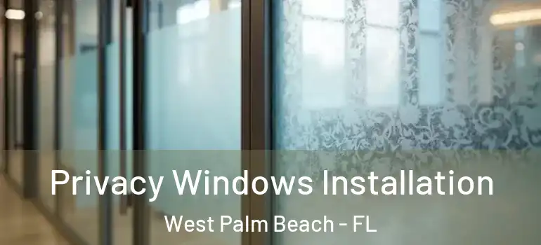  Privacy Windows Installation West Palm Beach - FL