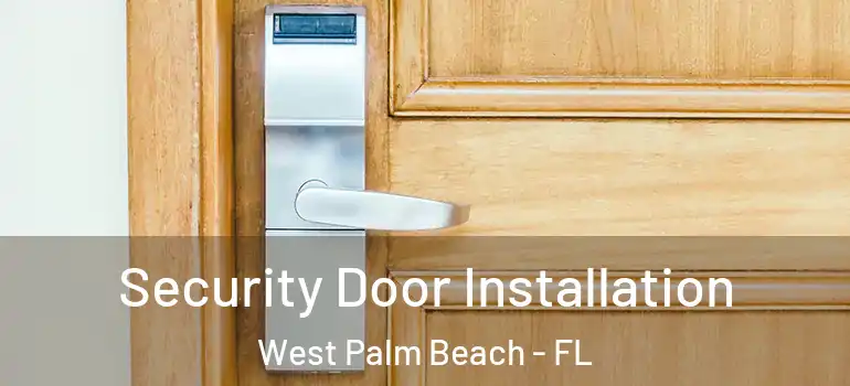  Security Door Installation West Palm Beach - FL