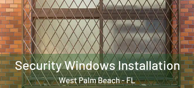  Security Windows Installation West Palm Beach - FL