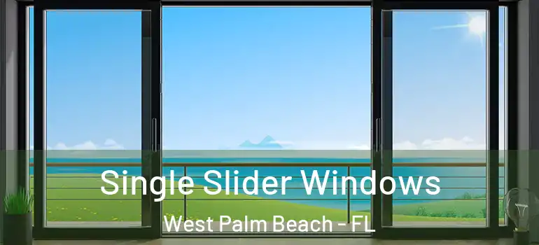  Single Slider Windows West Palm Beach - FL