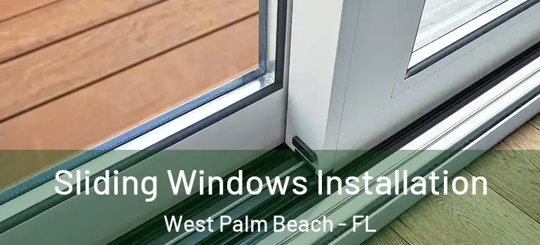  Sliding Windows Installation West Palm Beach - FL