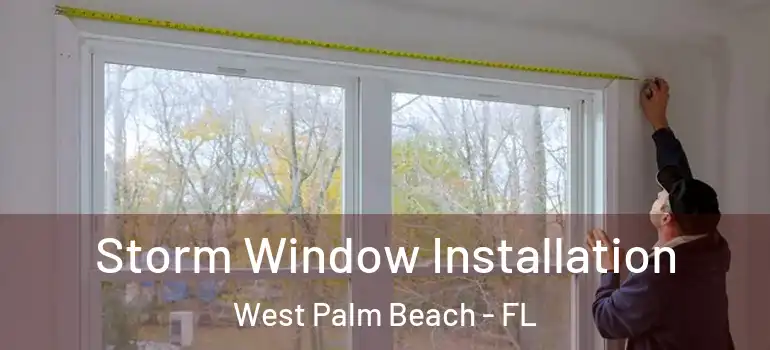 Storm Window Installation West Palm Beach - FL