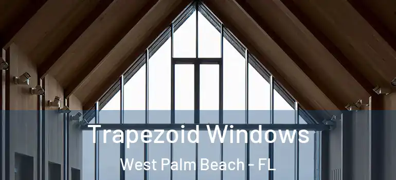  Trapezoid Windows West Palm Beach - FL