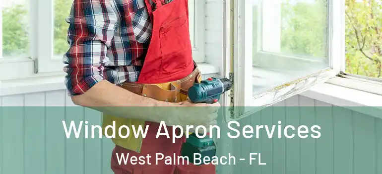  Window Apron Services West Palm Beach - FL