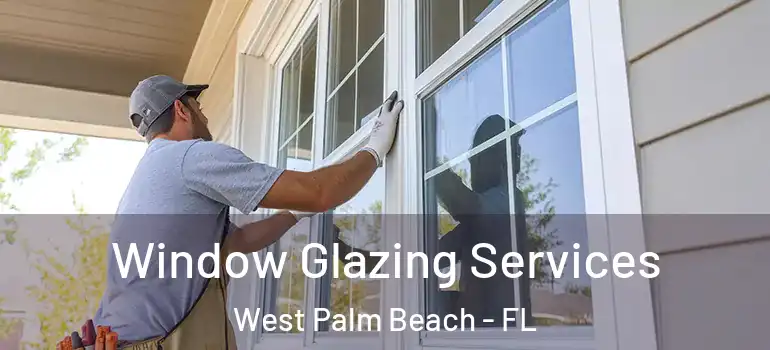  Window Glazing Services West Palm Beach - FL