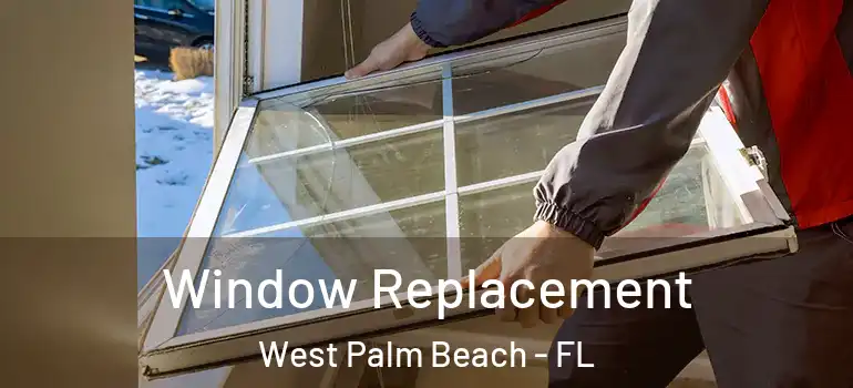  Window Replacement West Palm Beach - FL